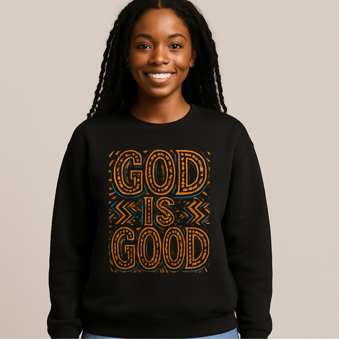 GOD IS GOOD Sweatshirt